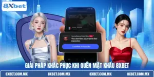 Giải pháp khắc phục khi quên mật khẩu 8XBET