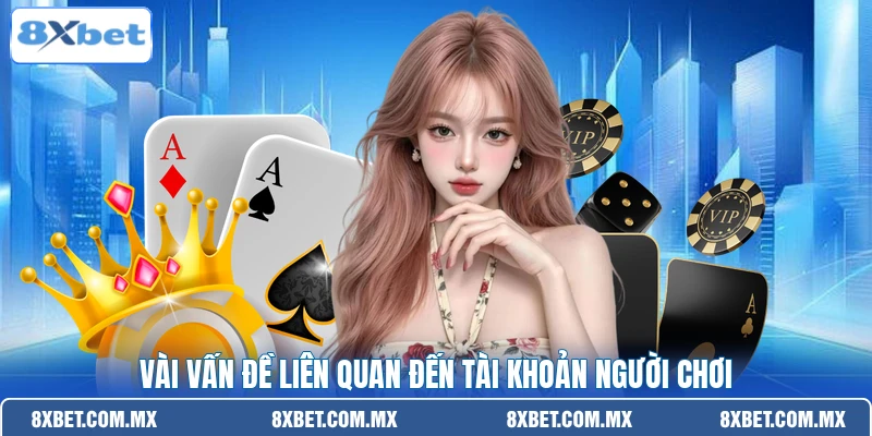 Vài vấn đề liên quan đến tài khoản người chơi